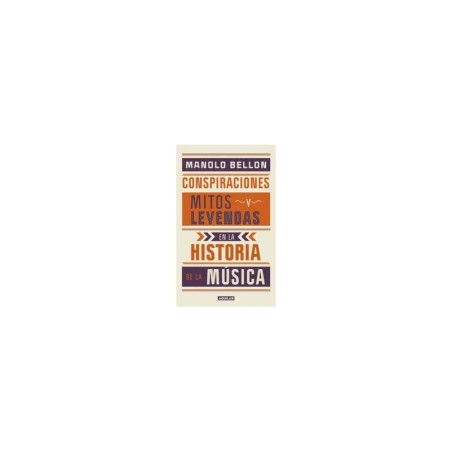 Libro. CONSPIRACIONES, MITOS Y LEYENDAS EN LA HISTORIA DE LA MÚSICA