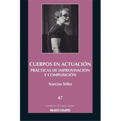 Cuadernillo Ensayo Teatral 47. Cuerpos en actuación. Prácticas de improvisación y composición