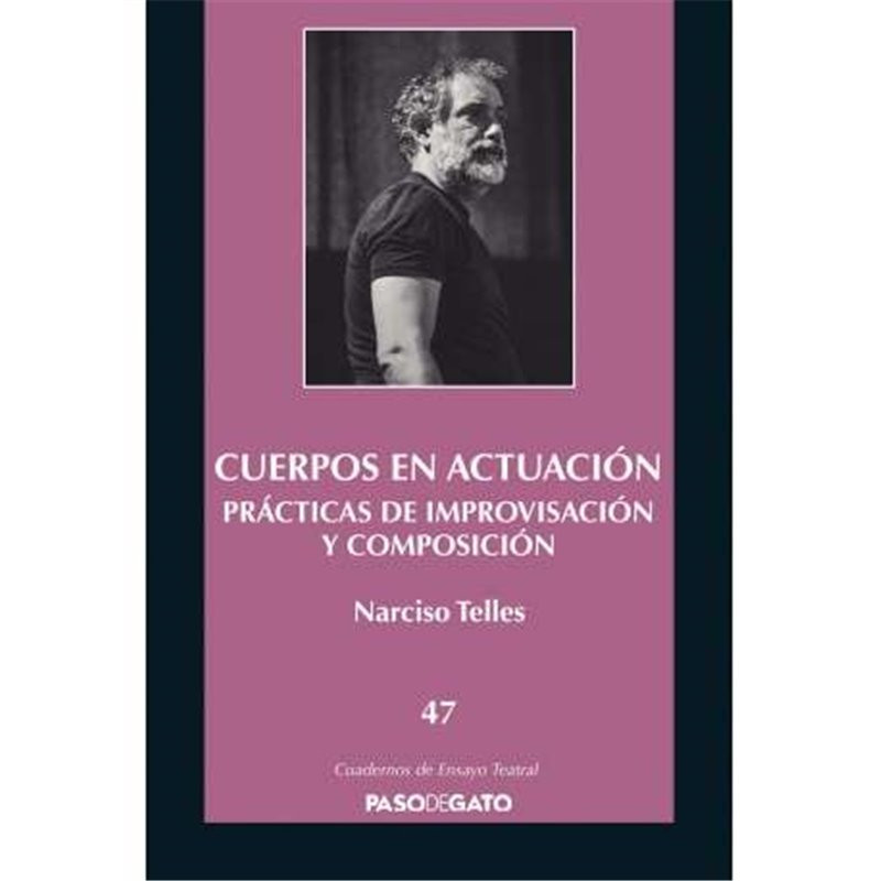 Cuadernillo Ensayo Teatral 47. Cuerpos en actuación. Prácticas de improvisación y composición