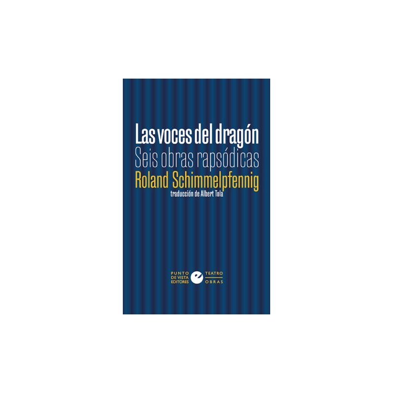 Libro. LAS VOCES DEL DRAGÓN. Seis obras rapsódicas. Roland Schimmelpfenig