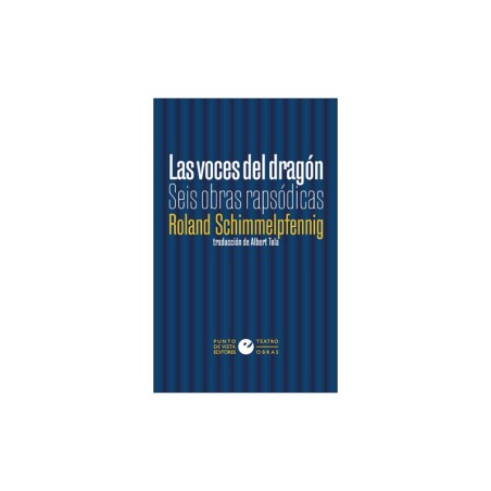 Libro. LAS VOCES DEL DRAGÓN. Seis obras rapsódicas. Roland Schimmelpfenig