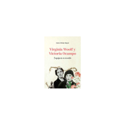 Libro. VIRGINIA WOOLF y VICTORIA OCAMPO. Biografía de un encuentro