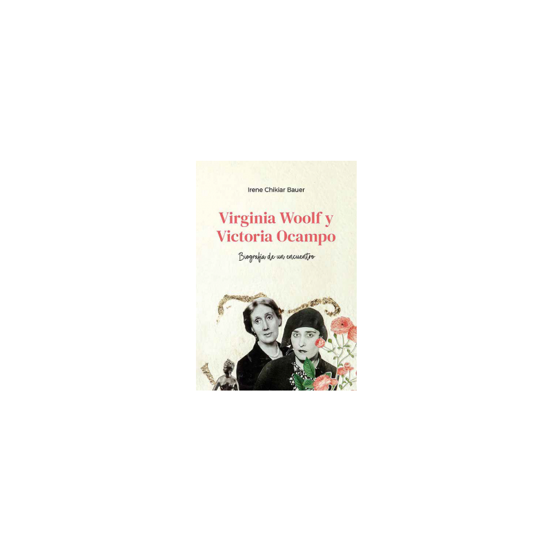 Libro. VIRGINIA WOOLF y VICTORIA OCAMPO. Biografía de un encuentro