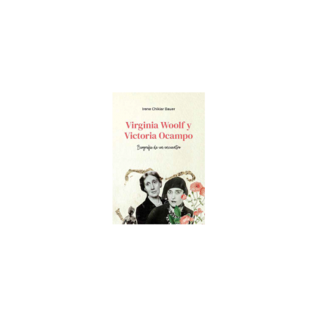 Libro. VIRGINIA WOOLF y VICTORIA OCAMPO. Biografía de un encuentro