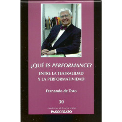Cuadernillo Ensayo Teatral 30. ¿QUÉ ES PERFORMANCE? - ENTRE LA TEATRALIDAD Y LA PERFORMATIVADAD