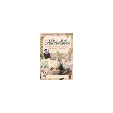 Libro. NATURALISTAS. Historias de mujeres científicas, talentosas y rebeldes