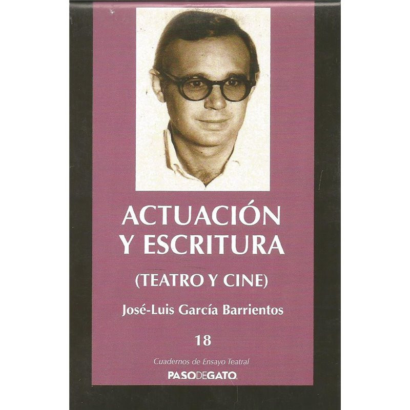 Cuadernillo Ensayo Teatral 18. ACTUACIÓN Y ESCRITURA (TEATRO Y CINE)
