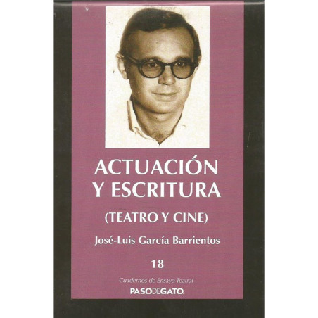 Cuadernillo Ensayo Teatral 18. ACTUACIÓN Y ESCRITURA (TEATRO Y CINE)