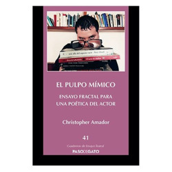 Cuadernillo Ensayo Teatral 41. EL PULPO MÍMICO - Ensayo fractal para una poética del actor