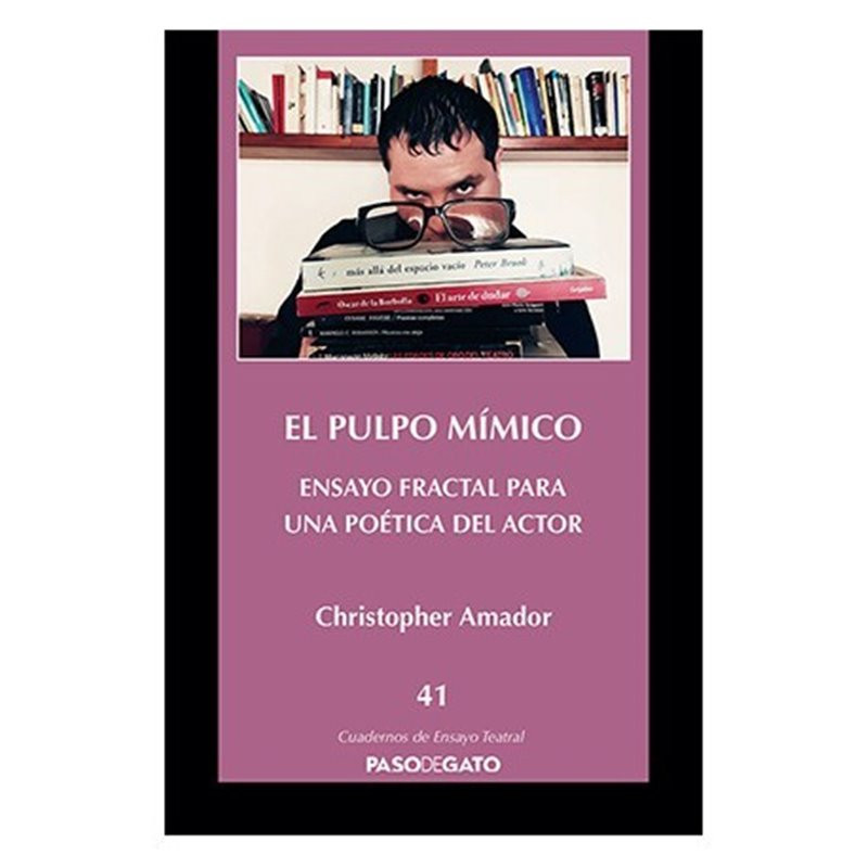 Cuadernillo Ensayo Teatral 41. EL PULPO MÍMICO - Ensayo fractal para una poética del actor