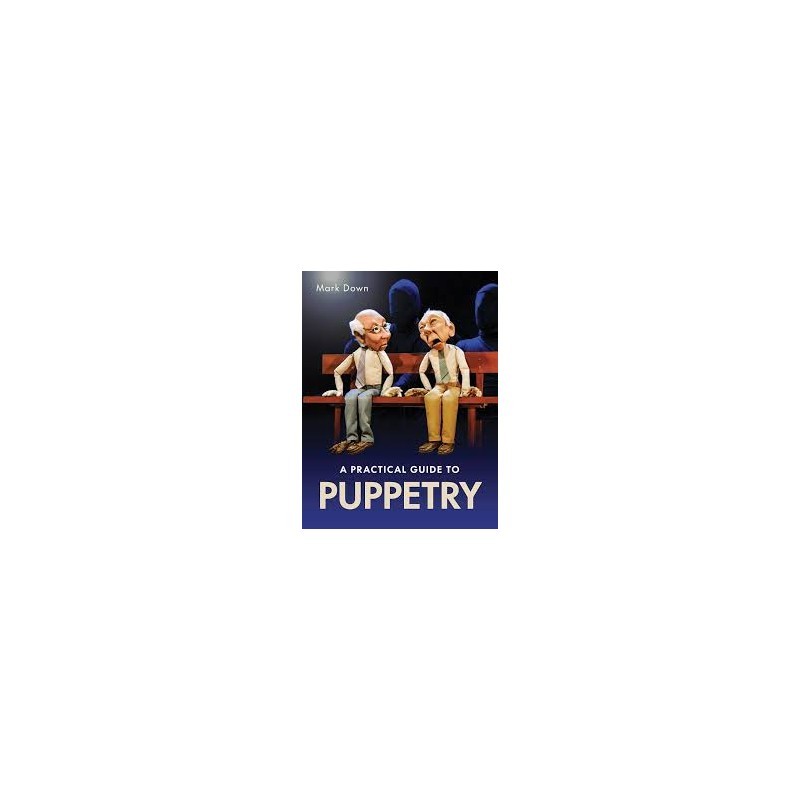 Libro. A PRACTICAL GUIDE TO PUPPETRY. Mark Down