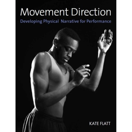 Libro. MOVEMENT DIRECTION. Developing Physical Narrative for Performance. Kate Flatt