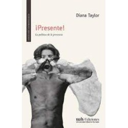 Libro. ¡PRESENTE! La política de la presencia. DIANA TAYLOR