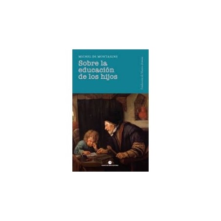 Libro. SOBRE LA EDUCACIÓN DE LOS HIJOS. Michel de Montaigne