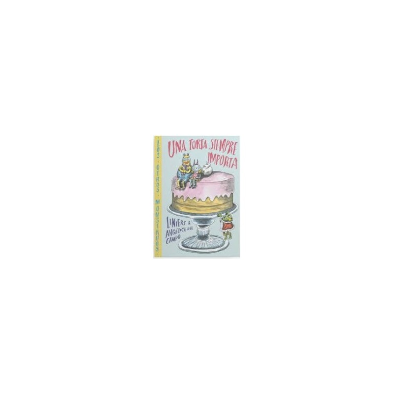 Libro. UNA TORTA SIEMPRE IMPORTA. Liniers, Angélica del Campo