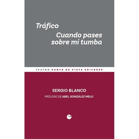 Libro. TRÁFICO - CUANDO PASES SOBRE MI TUMBA. Sergio Blanco