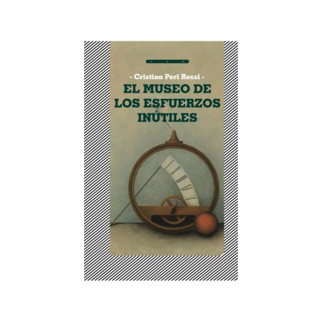 Libro. EL MUSEO DE LOS ESFUERZOS INÚTILES. Cristina Peri Rossi