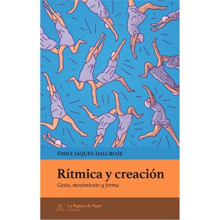 Libro. RÍTMICA Y CREACIÓN. Émile Jacques-Dalcroze