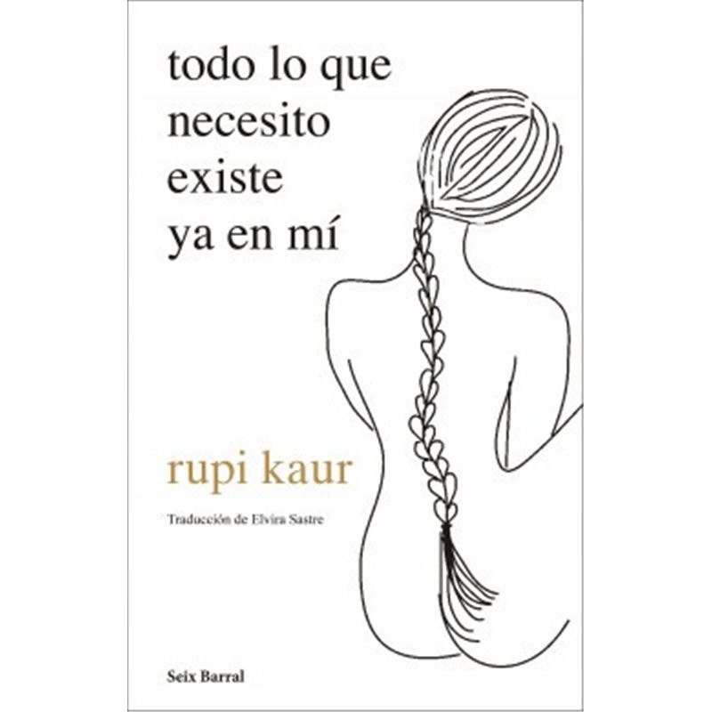 Libro. TODO LO QUE NECESITO EXISTE YA EN MI. rupi kaur