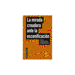 Libro. LA MIRADA CREADORA ANTE LA ESCENIFICACIÓN