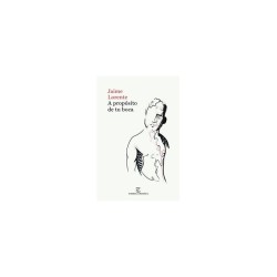 Libro. A PROPÓSITO DE TU BOCA. Jaime Lorente