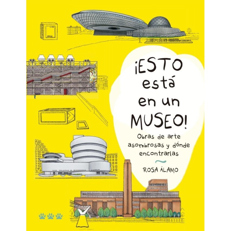 Libro. ¡ESTO ESTÁ EN UN MUSEO! Obras de arte asombrosas y dónde encontrarlas. Rosa Álamo