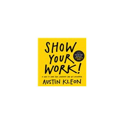 Libro. SHOW YOUR WORK! - Austin Kleon