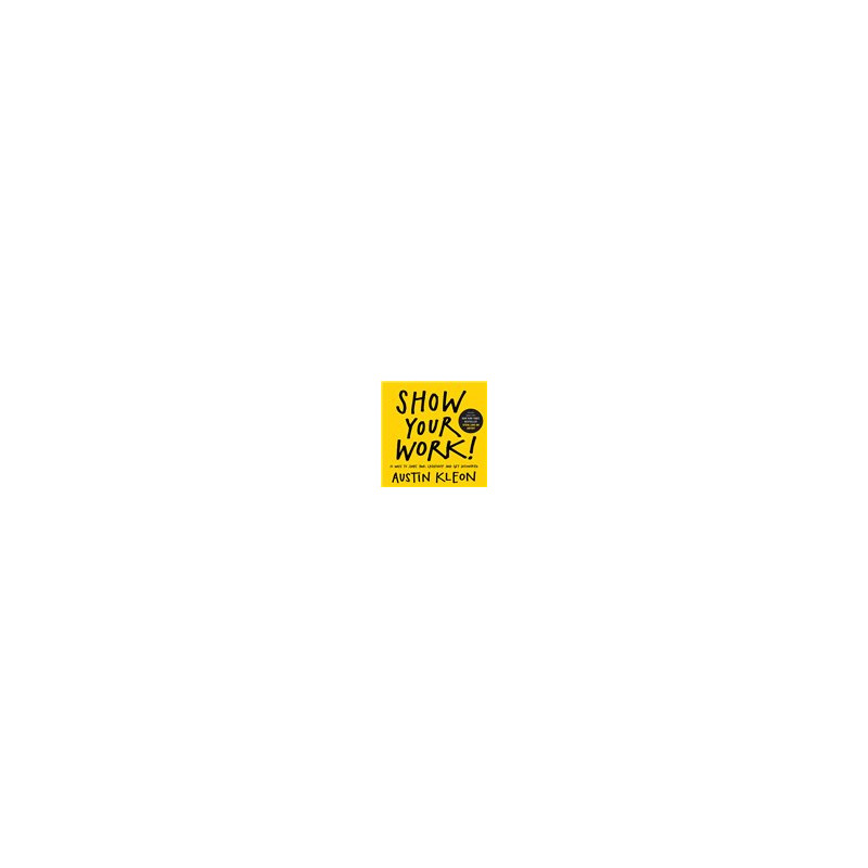 Libro. SHOW YOUR WORK! - Austin Kleon