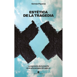 Libro. ESTÉTICA DE LA TRAGEDIA. LA EXPRESIÓN DE LA MUERTE EN EL ARTE EUROPEO DEL SIGLO XX