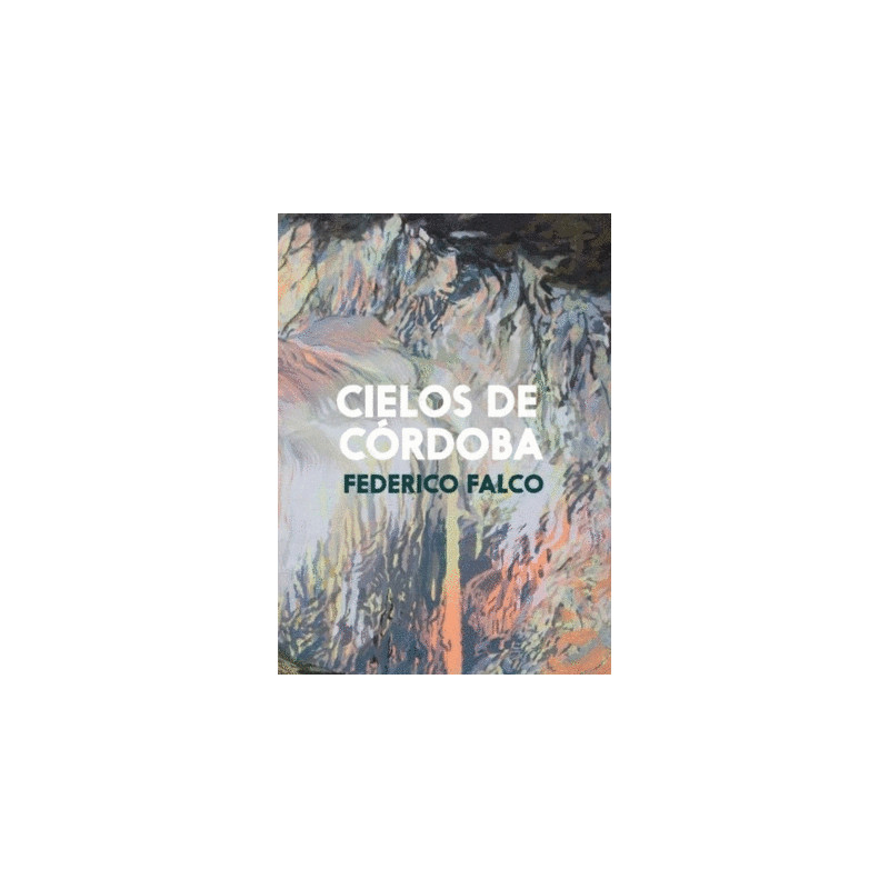 Libro. CIELOS DE CÓRDOBA. Federico Falco