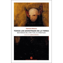 Libro. TODOS LOS MONSTRUOS DE LA TIERRA. Bestiarios del cine y de la  İiteratura
